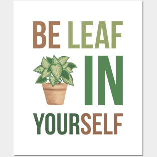 Be leaf in yourself Posters and Art